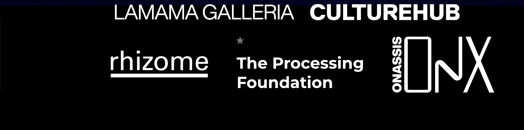 LaMaMa Galleria · CultureHub · Rhizome · The Processing Foundation · Onassis ONX